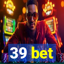 39 bet